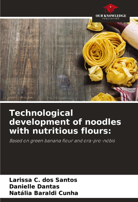 Technological development of noodles with nutritious flours:: Based on green banana flour and ora-pro-nóbis