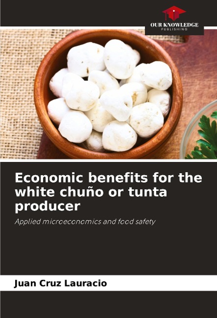 Economic benefits for the white chuño or tunta producer: Applied microeconomics and food safety