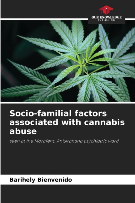Socio-familial factors associated with cannabis abuse: seen at the Morafeno Antsiranana psychiatric ward