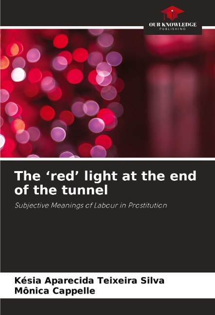 The red light at the end of the tunnel: Subjective Meanings of Labour in Prostitution