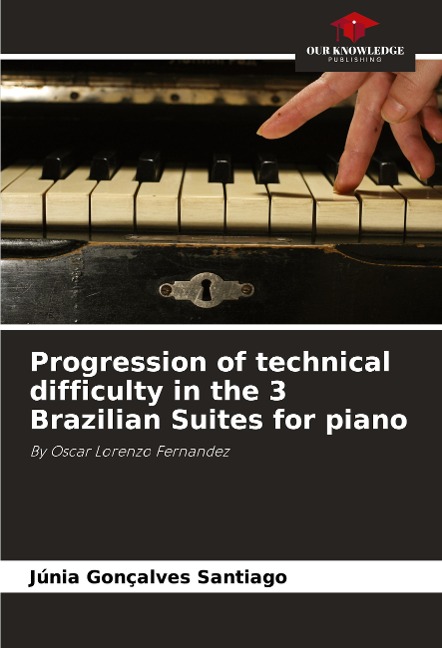 Progression of technical difficulty in the 3 Brazilian Suites for piano: By Oscar Lorenzo Fernandez
