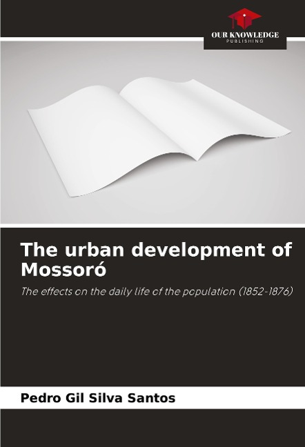 The urban development of Mossoró: The effects on the daily life of the population (1852-1876)