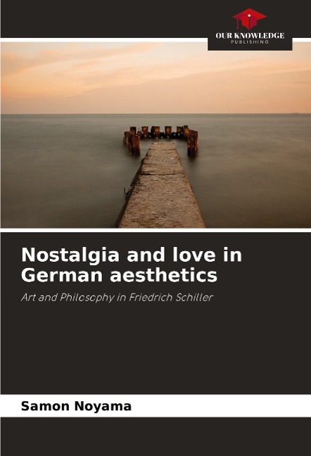 Nostalgia and love in German aesthetics: Art and Philosophy in Friedrich Schiller