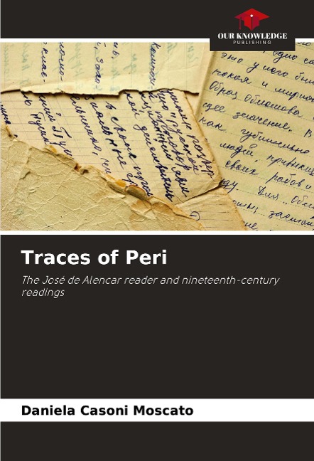 Traces of Peri: The José de Alencar reader and nineteenth-century readings