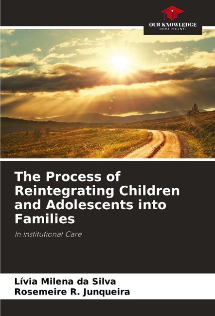 The Process of Reintegrating Children and Adolescents into Families: In Institutional Care