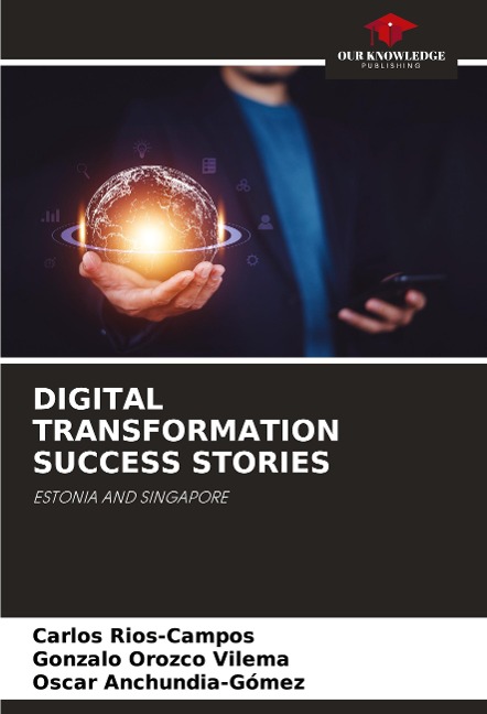DIGITAL TRANSFORMATION SUCCESS STORIES: ESTONIA AND SINGAPORE