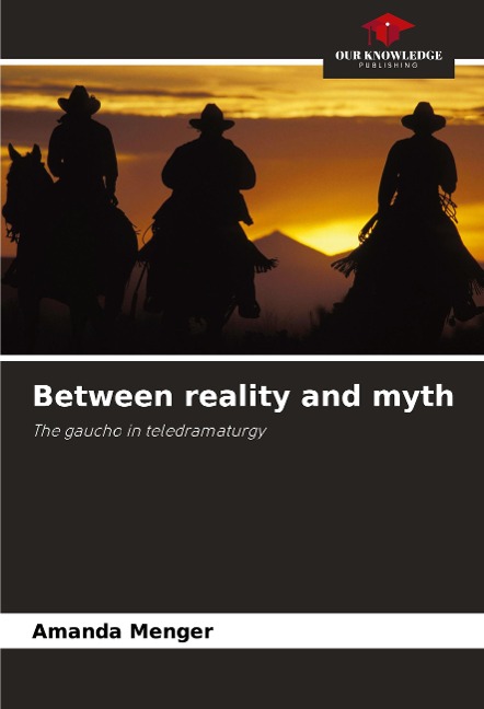 Between reality and myth: The gaucho in teledramaturgy