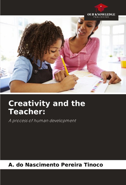 Creativity and the Teacher:: A process of human development