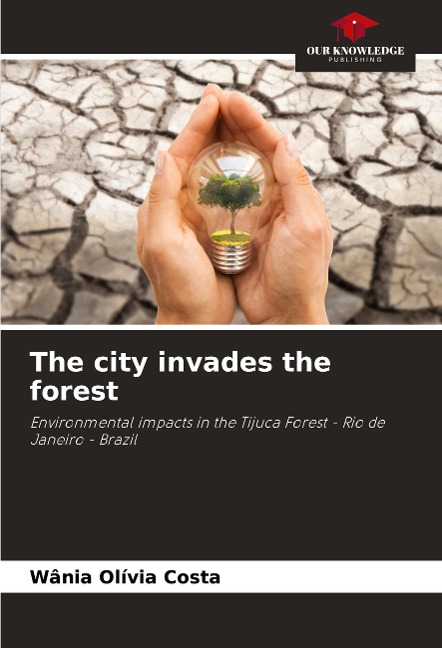 The city invades the forest: Environmental impacts in the Tijuca Forest - Rio de Janeiro - Brazil