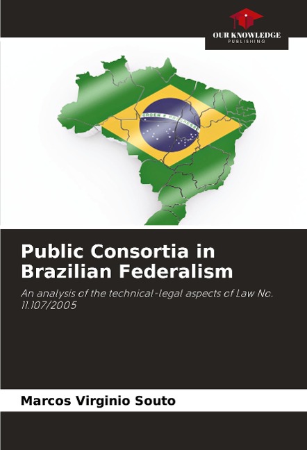 Public Consortia in Brazilian Federalism: An analysis of the technical-legal aspects of Law No. 11.107/2005