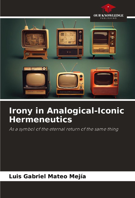 Irony in Analogical-Iconic Hermeneutics: As a symbol of the eternal return of the same thing