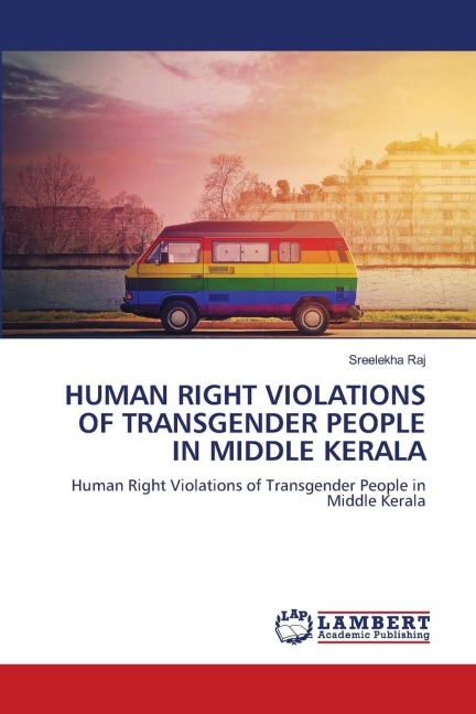 HUMAN RIGHT VIOLATIONS OF TRANSGENDER PEOPLE IN MIDDLE KERALA: Human Right Violations of Transgender People in Middle Kerala