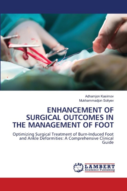 ENHANCEMENT OF SURGICAL OUTCOMES IN THE MANAGEMENT OF FOOT: Optimizing Surgical Treatment of Burn-Induced Foot and Ankle Deformities: A Comprehensive Clinical Guide