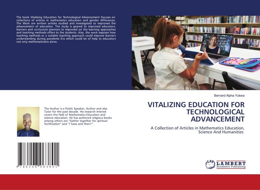 VITALIZING EDUCATION FOR TECHNOLOGICAL ADVANCEMENT: A Collection of Articles in Mathematics Education, Science And Humanities