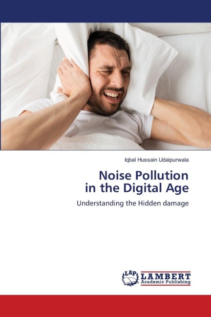 Noise Pollution in the Digital Age: Understanding the Hidden damage