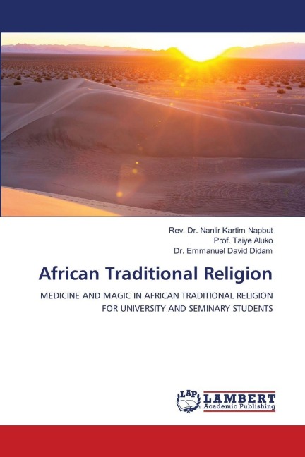 African Traditional Religion: MEDICINE AND MAGIC IN AFRICAN TRADITIONAL RELIGION FOR UNIVERSITY AND SEMINARY STUDENTS