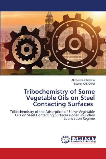 Tribochemistry of Some Vegetable Oils on Steel Contacting Surfaces: Tribochemistry of the Adsorption of Some Vegetable Oils on Steel Contacting Surfaces under Boundary Lubrication Regime