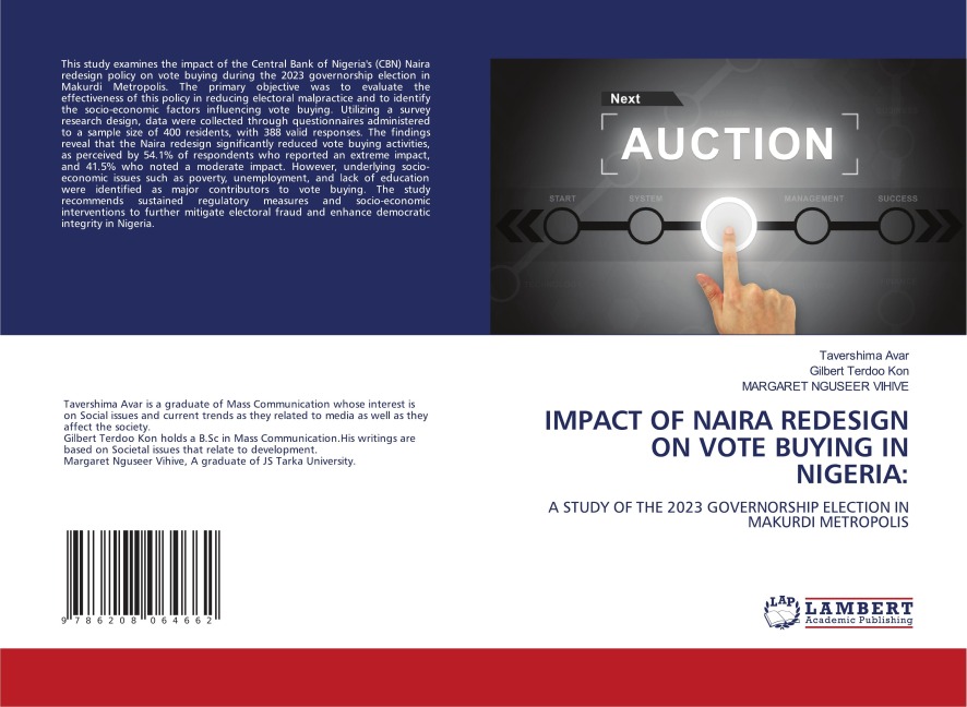 IMPACT OF NAIRA REDESIGN ON VOTE BUYING IN NIGERIA:: A STUDY OF THE 2023 GOVERNORSHIP ELECTION IN MAKURDI METROPOLIS
