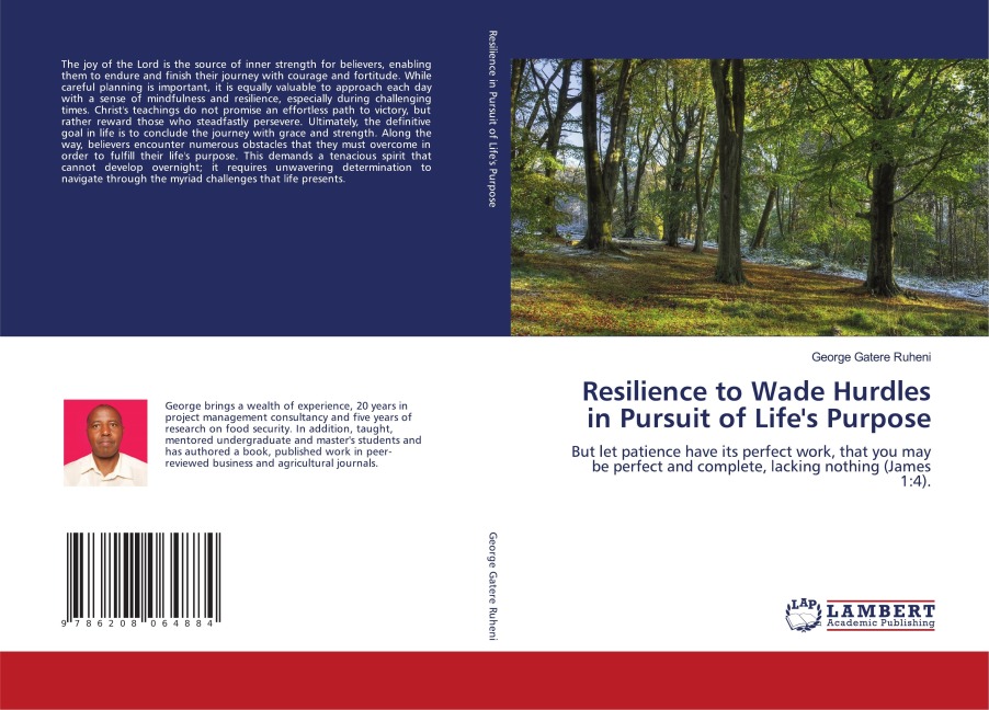 Resilience to Wade Hurdles in Pursuit of Lifes Purpose: But let patience have its perfect work, that you may be perfect and complete, lacking nothing (James 1:4).