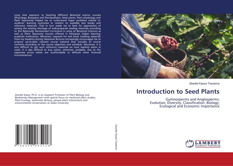 Introduction to Seed Plants: Gymnosperms and Angiosperms; Evolution, Diversity, Classification, Biology; Ecological and Economic Importance