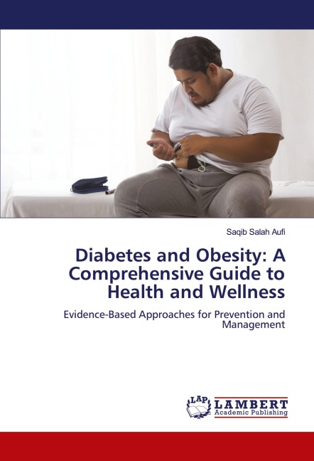 Diabetes and Obesity: A Comprehensive Guide to Health and Wellness: Evidence-Based Approaches for Prevention and Management
