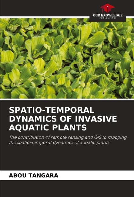 SPATIO-TEMPORAL DYNAMICS OF INVASIVE AQUATIC PLANTS: The contribution of remote sensing and GIS to mapping the spatio-temporal dynamics of aquatic plants