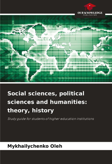 Social sciences, political sciences and humanities: theory, history: Study guide for students of higher education institutions
