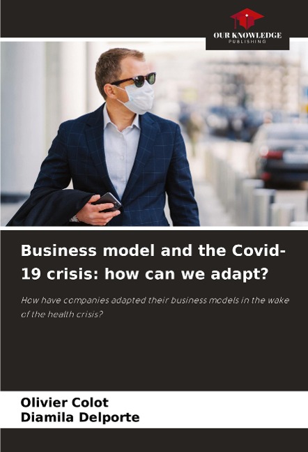 Business model and the Covid-19 crisis: how can we adapt?: How have companies adapted their business models in the wake of the health crisis?