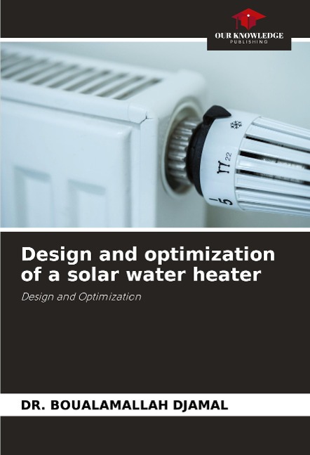 Design and optimization of a solar water heater: Design and Optimization
