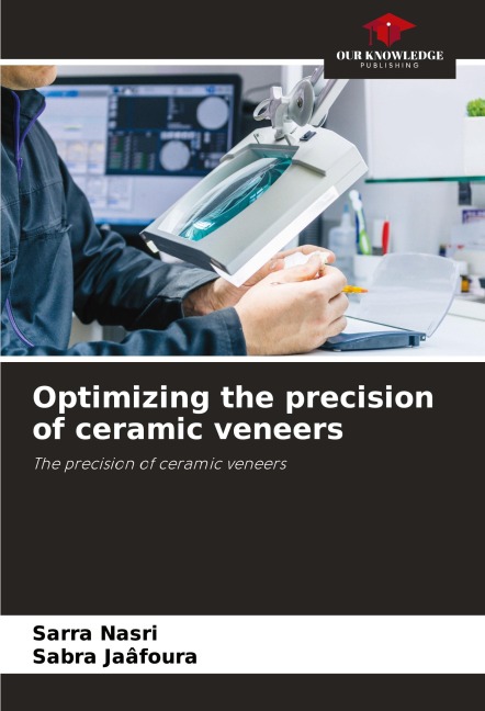 Optimizing the precision of ceramic veneers: The precision of ceramic veneers