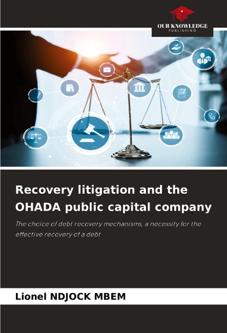 Recovery litigation and the OHADA public capital company: The choice of debt recovery mechanisms, a necessity for the effective recovery of a debt