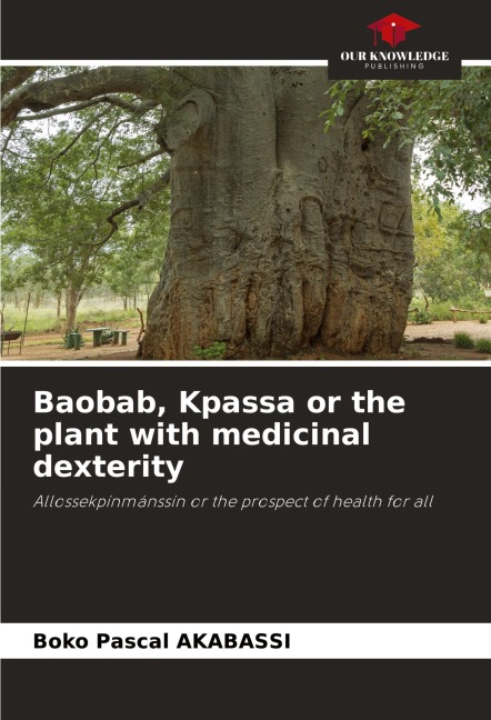Baobab, Kpassa or the plant with medicinal dexterity: Allossekpínmánssín or the prospect of health for all