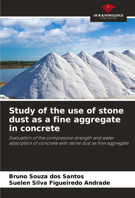 Study of the use of stone dust as a fine aggregate in concrete: Evaluation of the compressive strength and water absorption of concrete with stone dust as fine aggregate