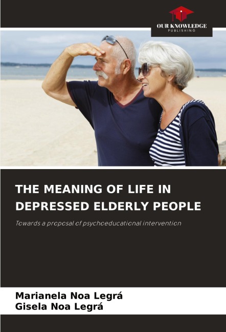 THE MEANING OF LIFE IN DEPRESSED ELDERLY PEOPLE: Towards a proposal of psychoeducational intervention