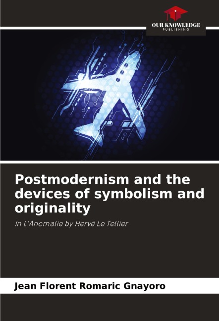 Postmodernism and the devices of symbolism and originality: In LAnomalie by Hervé Le Tellier