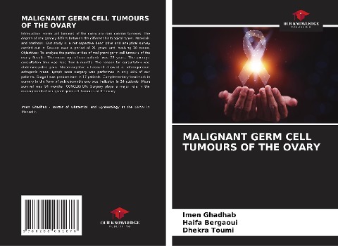 MALIGNANT GERM CELL TUMOURS OF THE OVARY