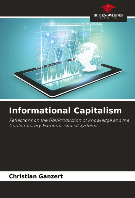 Informational Capitalism: Reflections on the (Re)Production of Knowledge and the Contemporary Economic-Social Systemic