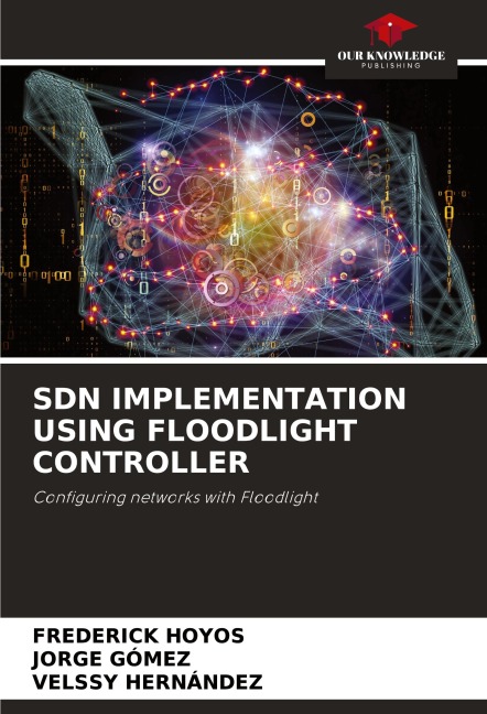 SDN IMPLEMENTATION USING FLOODLIGHT CONTROLLER: Configuring networks with Floodlight