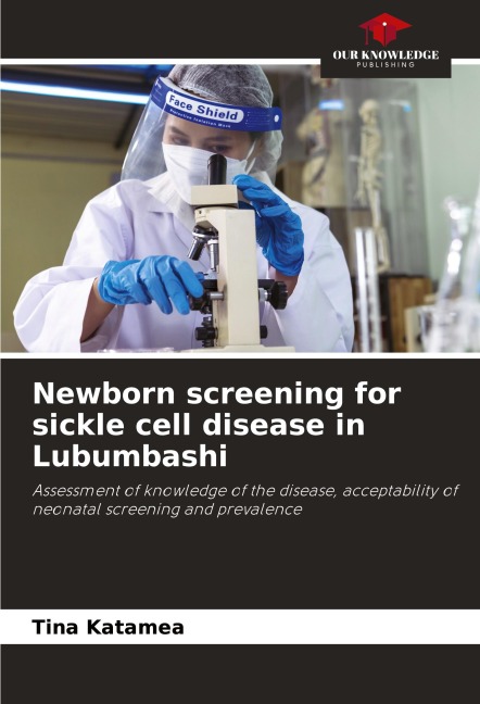 Newborn screening for sickle cell disease in Lubumbashi: Assessment of knowledge of the disease, acceptability of neonatal screening and prevalence