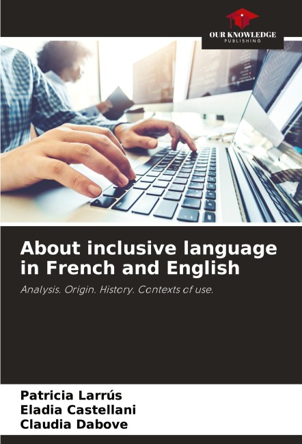 About inclusive language in French and English: Analysis. Origin. History. Contexts of use.