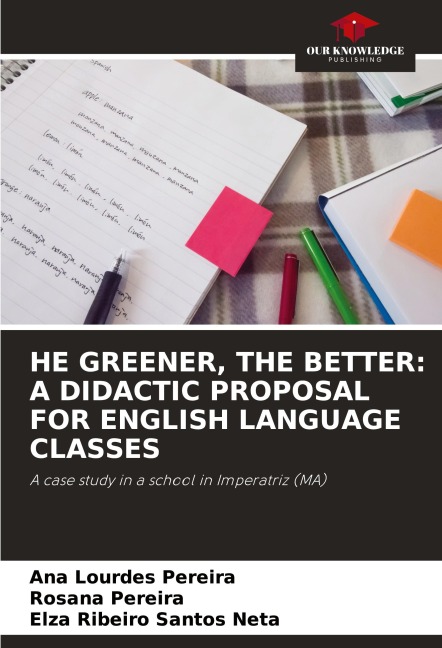 HE GREENER, THE BETTER: A DIDACTIC PROPOSAL FOR ENGLISH LANGUAGE CLASSES: A case study in a school in Imperatriz (MA)