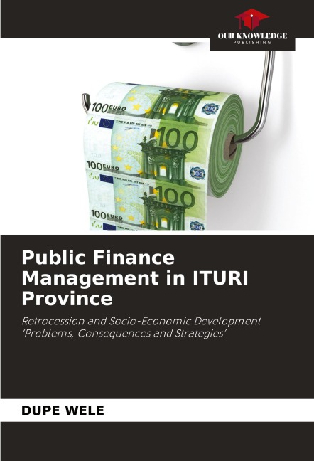 Public Finance Management in ITURI Province: Retrocession and Socio-Economic Development Problems, Consequences and Strategies