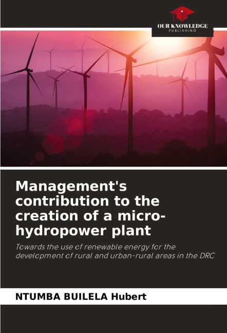 Managements contribution to the creation of a micro-hydropower plant: Towards the use of renewable energy for the development of rural and urban-rural areas in the DRC