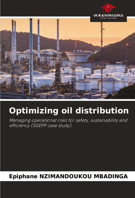 Optimizing oil distribution: Managing operational risks for safety, sustainability and efficiency (SGEPP case study).