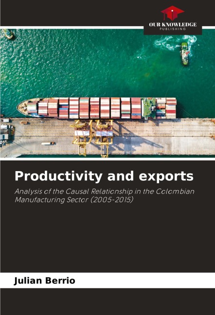 Productivity and exports: Analysis of the Causal Relationship in the Colombian Manufacturing Sector (2005-2015)