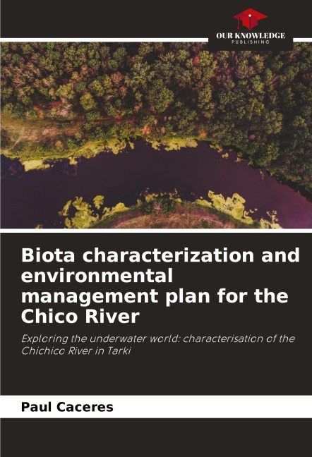 Biota characterization and environmental management plan for the Chico River: Exploring the underwater world: characterisation of the Chichico River in Tarki