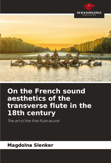 On the French sound aesthetics of the transverse flute in the 18th century: The art of the fine flute sound