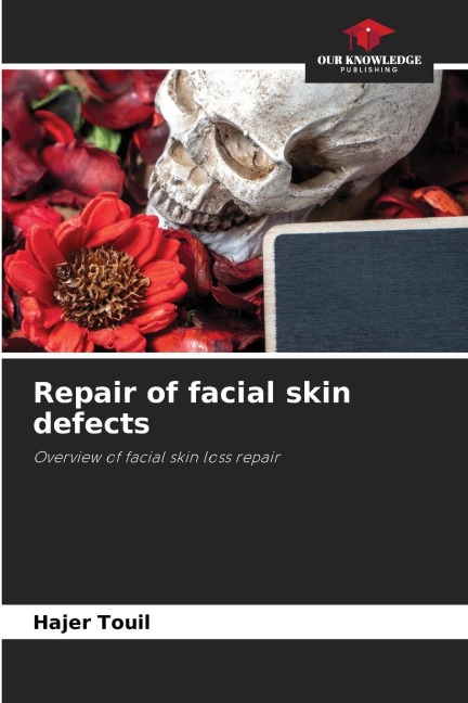 Repair of facial skin defects: Overview of facial skin loss repair