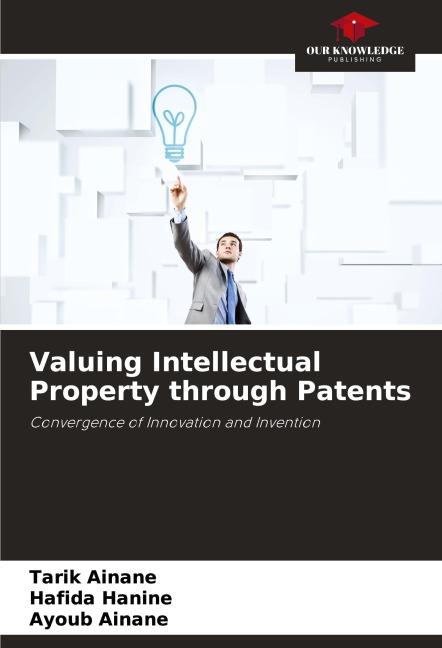 Valuing Intellectual Property through Patents: Convergence of Innovation and Invention
