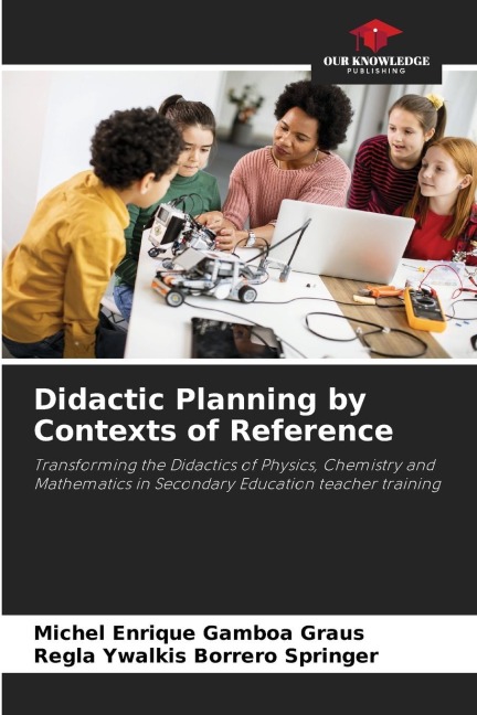 Didactic Planning by Contexts of Reference: Transforming the Didactics of Physics, Chemistry and Mathematics in Secondary Education teacher training